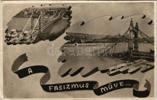 Budapest. A fasizmus műve... Újjáépítjük Magyarországot! Magyar Újjáépítési Minisztérium engedélyével a Magyar Központi Híradó Rt. propaganda lapja a lerombolt Erzsébet híddal (EK)