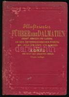 Illustrierter Führer durch Dalmatien. (Nebst Abbazia und Lussin.) An der Österreichischen Riviera längs der Küste von Albanien bis Korfu und nach den Ionischen Inseln. Wien-Leipzig, 1910, A. Hartleben. Fekete-fehér képekkel illusztrálva, számos térképpel. Német nyelven. Kiadói aranyozott egészvászon-kötés, kopottas borítóval, belül a lapok nagyrészt jó állapotban.