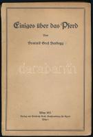 Hardegg, Dominik Graf zu: Einiges über das Pferd. Wien, 1917, Friedrich Beck, 165+[3] p. Német nyelven. Kiadói papírkötés, sérült gerinccel.