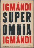 Igmándi super omnia, kisplakát, papír, Globus-Nyomda, Bp., javított, lap alján apró szakadással, 24×17 cm