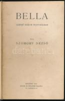 Szomory Dezső: Bella. Színmű három felvonásban. Bp., 1913, Singer és Wolfner, 160 p. Átkötött egészvászon-kötésben, néhány kissé koszos lappal, lapszéli sérüléssel.