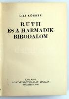 Körber, Lili: Ruth és a harmadik birodalom. Ford. Gergely Janka. Bp. 1934. Kosmos. 342 l. 1 lev. Kiadói egészbőr-kötésben.