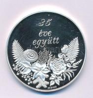 DN "35 éve együtt / Te vagy az életem és te vagy az Élet" jelzett Ag emlékérem kapszulában (31,15g/0.999/42mm) T:PP