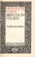 Taine, Hippolyte: 
Reise in Italien. Aus dem französischen übertragen von Ernst Hardt. Band I-II: R...