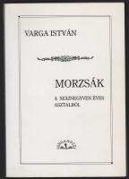 Varga István: Morzsáék a száznegyven éves asztalról. Bp., 2013, Hungarovox, 204+2 p. Fekete-fehér fotókkal illusztrált. Megjelent 200 példányban. Kiadói papírkötés.