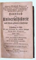 Gatterer, Johann Christoph: Handbuch der Universalhistorie nach ihrem gesamten Umfange von Erschaffung der Welt bis zum Ursprunge der meisten heutigen Reiche und Staaten. Erster Theil. Göttingen, 1765., Witwe Vandenhoeck, [32]+1030+[26] p. Zweite, vermehrte und verbesserte Ausgabe. Német nyelven. Korabeli aranyozott, bordázott gerincű egészbőr-kötésben, kopott borítóval, a borító egyik alsó sarkán sérüléssel, kissé sérült gerinccel, kissé foltos lapokkal, valamint a címlap és további foltos lapokkal, kb. a 20. oldalig.