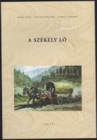 Bodó Imre - Hecker Walter - Ssurján György: A székely ló. Bp., 2021, Szélte. Kiadói papírkötés, jó állapotban.