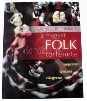 Jávorszky Béla Szilárd:A magyar folk története. A szerző, Jávorszky Béla Szilárd (1965-) zenei szakíró, szerkesztő által Jálics Kinga (1943-2019) kulturális újságíró, szerkesztő részére DEDIKÁLT példány. Bp., 2013, Kossuth - Hagyományok Háza, 286+1 p. 1. kiadás. Gazdag fekete-fehér képanyaggal illusztrálva. Kiadói papírkötés