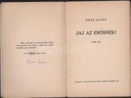 Kósa Lajos: Jaj az erősnek. ALÁÍRT 6. számozott példány. Kiadói papírkötés, kissé kopottas állapotba...