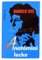 Danilo Kis: Anatómiai lecke. Ford.: Balázs Attila, Radics Viktória, Varga Piroska. Bp., 1999, Palatinus. Kiadói papírkötés