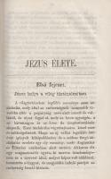Renan, [Ernest] Ernő: 
Jézus élete. Az eredeti franczia hetedik kiadás után.
Bécs, 1864. Beck Frig...