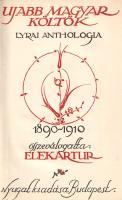 Ujabb magyar költők. Lyrai anthologia 1890-1910. Összeválogatta: Elek Artúr.
Budapest, 1911. A Nyug...