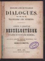 [Szabad Imre, Frereich (1822-1894)] Frereych Imre: Angol s magyar beszélgetések utazók és tanulók számára. (Az angol kiejtés magyar hangokkal van mellékelve.) / English and Hungarian Dialogues. For the Use of Travellers and Students. Pest, 1851, Edelmann Károly, 162 p. Első kiadás. Átkötött félvászon-kötésben, helyenként kissé foltos lapokkal, tulajdonosi bélyegzővel.