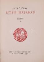 Nyírő József: Isten igájában. I-II. köt. Erdélyi Szépmíves Céh 44.-45. sz. kiadványa. Kolozsvár, 193...