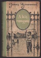 Greenwood, James: A kis rongyos. Bukarest, 1958, Ifjúsági Könyvkiadó. Félvászon kötés, kopottas állapotban.