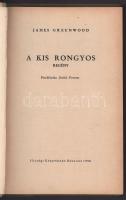 Greenwood, James: A kis rongyos. Bukarest, 1958, Ifjúsági Könyvkiadó. Félvászon kötés, kopottas álla...