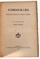 Abonyi Árpád: A történelem hősei. Miklós vitéz. Világverő Mátyás király első ágyúhőse. A havasok ura...