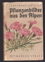 Götting, Ferdinand: Pflanzbilder aus den Alpen. Wien, Ostmarken-Verlag. Kiadói egészvászon kötés, kopott papír védőborítóval, jó állapotban.