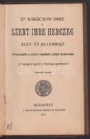 Dr. Karácson Imre: Szent Imre herczeg. Élet- és jellemrajz. Függelékül a Szent Imréről szóló hymnuso...
