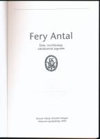Fery Veronika (szerk): Fery Antal - Élete, munkássága, alkotásainak jegyzéke. Borsod-Abaúj-Zemplén M...