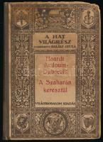 Haardt, [Georges-Marie] - Audouin-Dubreuil, [Louis]: A Szaharán keresztül . A sivatag első átszelése Citroën-automobilon (Touggourttól Timbuktuig). Ford.: Ballenegger Róbertné és Ballenegger Henrik. A hat világrész. Utazások és fölfedezések XI. Bp., [1925], Világirodalom, 202+[6] p.+ 5 t. Első magyar kiadás. Kiadói félvászon-kötés, kissé viseltes, sérült borítóval, belül nagyrészt jó állapotban, intézményi bélyegzővel.