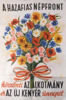 cca 1950 A Hazafias Népfront köszönti az alkotmány és az új kenyér ünnepét, propaganda plakát, papír, Offset-Nyomda, Hazafias Népfront Országos Tanácsa kiadása, kisebb szakadásokkal, hajtásnyomokkal, lapszéli sérülésekkel, kissé foltos, 99x68 cm