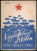 Földes Imre: A győzedelmes Sztálin. Bp., 1945, Várnai Sándor (Athenaeum-ny.), 59+[1] p. Kiadói papírkötés, helyenként kissé foltos, ex libris-szel.