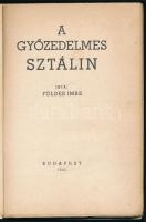 Földes Imre: A győzedelmes Sztálin. Bp., 1945, Várnai Sándor (Athenaeum-ny.), 59+[1] p. Kiadói papír...