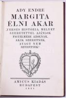 Ady Endre Margita élni akar. "Verses história, melyet szeretettel ajánlok figyelmébe azoknak, akik szeretnek, avagy nem szeretnek". Bp., 1921. Amicus Kiadás. 76+4 p. Posthumus első kiadás. Kozma Lajos fametszetű könyvdíszeivel. Átkötött egészvászon-kötés, kopott borítóval, kissé foltos lapélekkel, ex libris-szel.