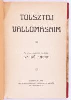 Tolsztoj, Lev Nyikolajevics:  Vallomásaim. Az orosz eredetiből fordította Szabó Endre. Budapest, 1910. Minta Antikvárium és Könyvkereskedés (Markovits és Garai ny.) 93 + [3] p. Első magyar kiadás. Vallomásos kötetében Lev Tolsztoj életszemlélete alapvető megváltozásáról ír. Aranyozott, álbordás gerincű korabeli félbőr kötésben, vörös festésű lapszélekkel. Dekoratív, szép példány.