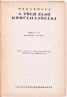 Magalhaes: A Föld első körülhajózása. Ford.: Baktay Ervin. Fernao de Magalhaes életrajzával, arcképé...