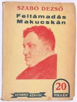 Szabó Dezső: Feltámadás Makucskán. Csanády György előszavával. Saturnus könyvek 2. Bp.,(1932),Saturnus, (Admiral-ny.), 128 p. Első kiadás. Kiadói papírkötés.
