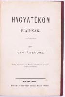 Vertán Endre: Hagyatékom fiaimnak. Arad, 1880, Györgyössy Rudolf - Millig József, 12+238+2 p. Átkötött félvászon-kötés, kissé kopott, kissé foltos borítóval.