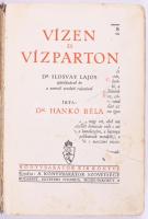 Hankó Béla: Vízen és vízparton. Könyvbarátok Kis Könyve. Bp.,[1933],Kir. M. Egyetemi nyomda, 143 p. Szövegközti fekete-fehér illusztrációkkal. Kiadói félvászon-köté, kopott, foltos borítóval, laza fűzéssel, kijáró elülső szennylappal és előzéklappal, sérült, hiányos címlappal, foltos lapokkal.