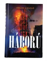 Földi László: Háború. Köröstárkány-Kápolnásnyék, 2019, Kárpátia Stúdió. Kiadói kartonált kötés, jó állapotban.