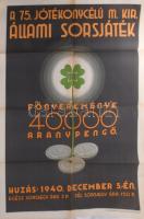 1940 A 75. jótékonysági M. kir. állami sorsjáték főnyereménye 40.000 aranypengő, reklámplakát, papír, jelzés nélkül, M. Kir. Állami Nyomda, hajtásnyomokkal, kisebb sérülésekkel, 95x63 cm.