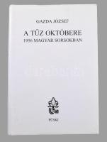 Gazda József: A tűz októbere. 1956 magyar sorsokban. DEDIKÁLT! Bp., 2006, Püski. Kiadói kartonált kötés, papír védőborítóval, jó állapotban.