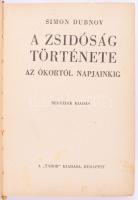 Simon Dubnov: A zsidóság története az ókortól napjainkig. Ford.: Dr. Szabolcsi Bence. Bp., [1940], Tabor (Hungária-ny.), 358+[10] p. 4. kiadás. Kiadói aranyozott félbőr-kötés, kopott borítóval, foltos hátsó szennylappal.