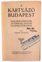 Tábori Kornél: A kártyázó Budapest. Hazárdjátékosok, játékbarlangok, hamisjátékosok. Bp., [1912], A ...
