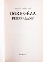 Imre Géza - Pietsch Tibor: Fehérarany. Pécs, 2017, Alexandra. Kiadói papírkötés, jó állapotban