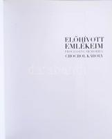 Chochol Károly: Előhívott emlékeim. Processing memories. Bp., 2015., Szerzői, (Mester-ny.),204+2 p. ...