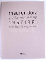 Maurer Dóra grafikai munkássága 1957-1981. Nyomhagyás / nyomtatás. Szerk.: Maurer Dóra, Révész Emese...