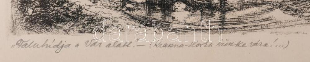 Tichy Kálmán (1888-1968): Faluhídja a Vár alatt (Krasznahorka Kraszna-horka büszke vára). Rézkarc, p...
