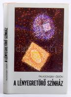 Palasovszky Ödön: A lényegretörő színház   Szépirodalmi Könyvkiadó, 1980 Kiadói egészvászon kötés, papír védőborítóval