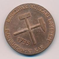 DN "Nehézipari Műszaki Egyetem Bányamérnöki Kar 1735" bronz emlékérem, a hátlapon a selmeci jutalomérme képével (46mm) T:AU ph.