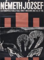 1967 Németh József festőművész kiállítása, Ernst Múzeum. Plakát, papír. Egyetemi Nyomda. Feltekerve. Ázásnyomokkal. Lapszéli apró sérülésekkel. Gyűrődésekkel. 82×56 cm