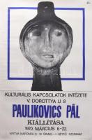 1970 Paulikovics Pál kiállítása. Plakát, ofszet, papír, Offset Nyomda, feltekerve, hajtásnyommal, 68x48 cm