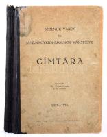 Dr. Vajda Gyula szerk.: Szolnok város és Jász-Nagykun-Szolnok Vármegye címtára. Szolnok, 1932-1934, ...
