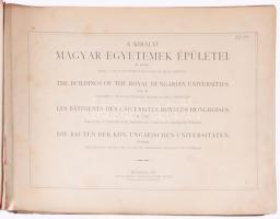 A királyi magyar egyetemek épületei. III. köt. Kiadja a vallás- és közoktatásügyi magyar királyi min...