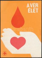 Gönczi Béla (1934-): A vér élet, Magyar Vöröskereszt, 1981. Villamosplakát, kisplakát, papír. Jelzett a plakáton. 23x17 cm.